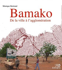 Bamako : De La Ville A L'agglomeration 