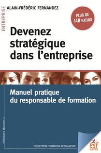 Devenir Strategique Dans L'entreprise : Manuel Pratique Du Responsable Formation 