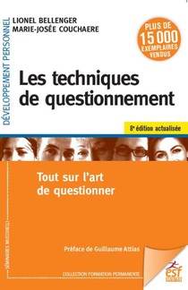 Les Techniques De Questionnement : Tout Sur L'art De Questionner (8e Edition) 