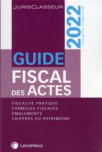 Guide Fiscal Des Actes : 1er Semestre (edition 2022) 