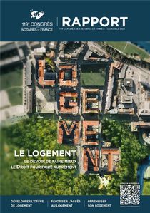 Le Logement : Le Devoir De Faire Mieux, Le Droit Pour Faire Autrement ; Rapport Du 119e Congres Des Notaires De France 