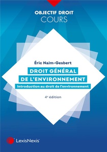 Droit General De L'environnement : Introduction Au Droit De L'environnement (4e Edition) 
