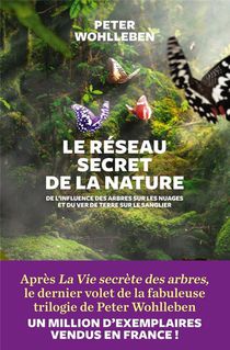 Le Reseau Secret De La Nature ; De L'influence Des Arbres Sur Les Nuages Et Du Ver De Terre Sur Le Sanglier 