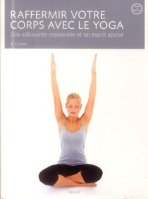 Raffermir Votre Corps Avec Le Yoga (2e Edition) 