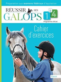 Reussir Ses Galops 1 A 4 ; Cahier D'exercices ; Preparations Aux Examens Federaux D'equitation 