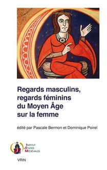 Regards Masculins, Regards Feminins Du Moyen Age Sur La Femme 