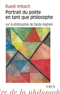 Portrait Du Poete En Tant Que Philosophe : Sur La Philosophie De Dante Alighieri 