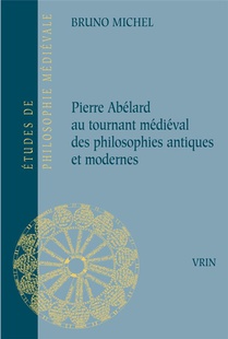 Pierre Abelard Au Tournant Medieval Des Philosophies Antiques Et Modernes 
