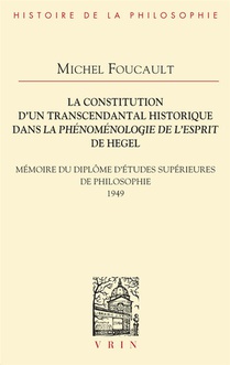 La Constitution D'un Transcendantal Historique Dans La Phenomenologie De L'esprit De Hegel : Memoire Du Diplome D'etudes Superieures De Philosophie 