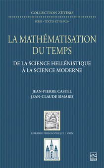 La Mathematisation Du Temps : De La Science Hellenistique A La Science Moderne 