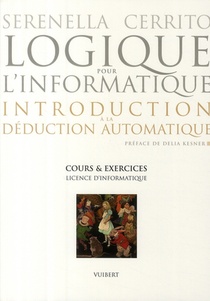 Logique Pour L'informatique ; Introduction A La Deduction Automatique 