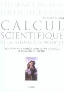 Calcul Scientifique T.1 ; De La Theorie A La Pratique ; Equations Algebriques, Traitement Du Signal Et Geometrie Effective 