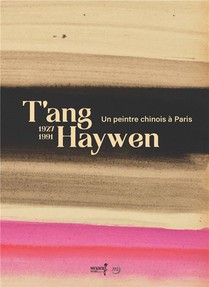 T'ang Haywen, 1927-1991 : Un Peintre Chinois A Paris 