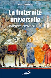 La Fraternite Universelle : Racines Franciscaines De Fratelli Tutti 