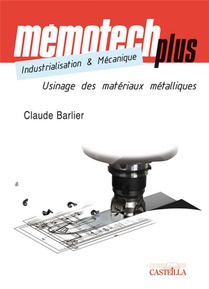Memotech : Memotech Plus ; Industrialisation Et Mecanique ; Usinage Des Materiaux Metalliques 