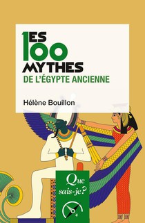 Les 100 Mythes De L'egypte Ancienne (2e Edition) 