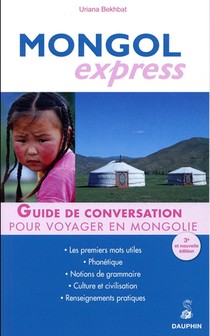 Mongol Express ; Guide De Conversation Pour Voyager En Mongolie 