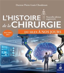 Histoire De La Chirurgie ; Du Silex A Nos Jours 
