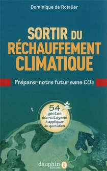 Sortir Du Rechauffement Climatique : Preparer Notre Futur Sans Co2 