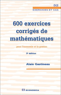 600 Exercices Corriges De Mathematiques Pour L'economie Et La Gestion (3e Edition) 