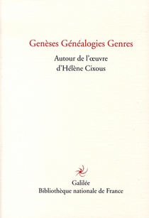 Geneses Genealogies Genres ; Autour De L'oeuvre D'helene Cixous 