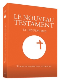 Le Nouveau Testament Et Les Psaumes ; Traduction Officielle Liturgique 