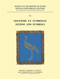 Journal D'histoire Du Soufisme T.6 ; Soufisme Et Symboles ; Sufism And Symbols 