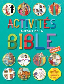 Activites Autour De La Bible Vol 2 : 100 Activites, Incluant Des Stickers Pour Les Plus De 7 Ans Volume 2 