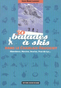 30 Balades A Skis Dans Le Chablais Faucigny - Abondance, Morzine, Avoriaz, Praz-de-lys 