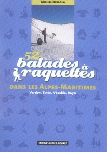 Balades A Raquettes : 52 Balades A Raquettes Dans Les Alpes-maritimes 