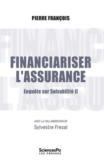 Financiariser L'assurance : Enquete Sur Solvabilite Ii 