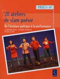 20 Ateliers De Slam Poesies ; De L'ecriture Poetique A La Performance 
