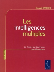 Les Intelligences Multiples ; La Theorie Qui Bouleverse Nos Idees Recues (edition 2008) 