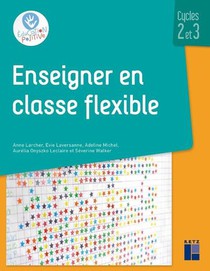 Enseigner En Classe Flexible ; Cycles 2 Et 3 