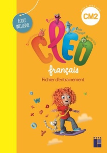 Cleo : Francais : Cm2 : Fichier D'entrainements (edition 2022) 