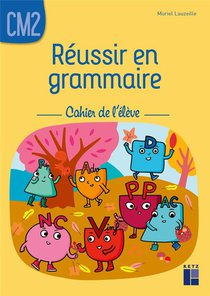 Reussir En Grammaire ; Cm2 ; Cahier De L'eleve 