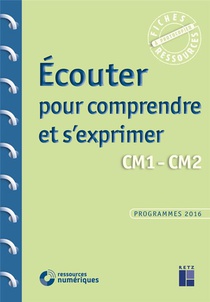 Ecouter Pour Comprendre Et S'exprimer ; Cm1, Cm2 ; Programmes 2016 