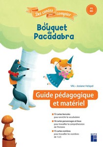 Des Contes Pour Compter : Le Bouquet De Pacadabra ; Ps, Ms ; Guide Pedagogique Et Materiel 
