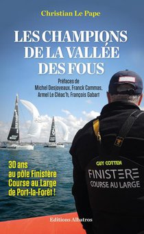 Les Champions De La Vallee Des Fous : 30 Ans Au Pole Finistere Course Au Large De Port-la-foret 