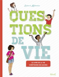 Questions De Vie ; Le Livre De La Vie Chretienne Des Jeunes 