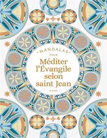 Mandalas Pour Mediter L'evangile Selon Saint Jean 