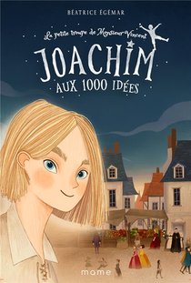 La Petite Troupe De Monsieur Vincent T.1 ; Joachim Aux 1000 Idees 