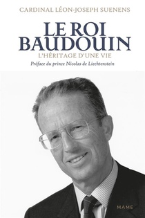 Le Roi Baudouin : L'heritage D Une Vie 