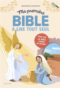 Ma Premiere Bible A Lire Tout Seul : Pour Lire La Bible Comme Un Grand ! 