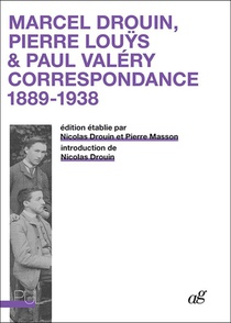 Marcel Drouin, Pierre Louys, Paul Valery : Correspondance, 1889-1938 
