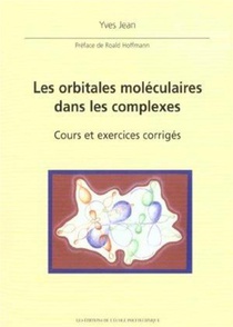 Les Orbitales Moleculaires Dans Les Complexes : Cours Et Exercices Corriges. Preface De Roald Hoffmann 
