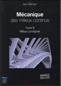 Mecanique Des Milieux Continus - Tome Iii : Milieux Curvilignes - Nouvelle Edition 2016 