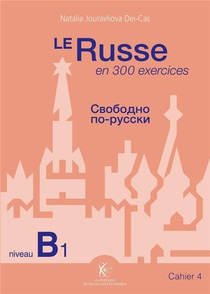 Le Russe En 300 Exercices ; Niveau B1 ; Cahier 4 
