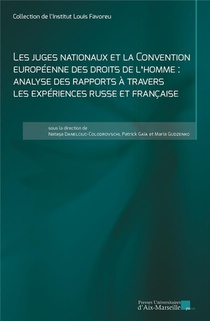 Les Juges Nationaux Et La Convention Europeenne Des Droits De L'homme : Analyse Des Rapports A Travers Les Experiences Russe Et Francaise 