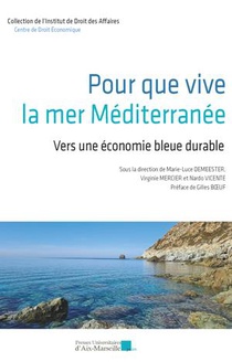 Pour Que Vive La Mer Mediterranee : Vers Une Economie Bleue Durable 
